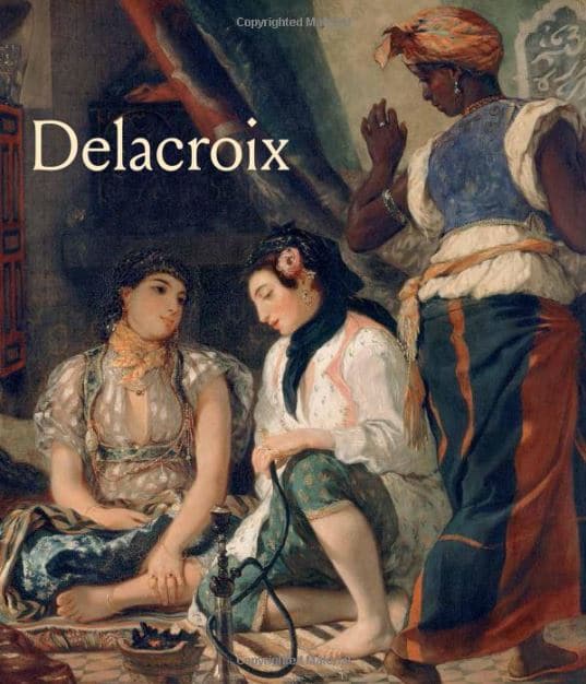 Delacroix by by Sébastien Allard (Author), Côme Fabre (Author), Mehdi Korchane (Author), Dominique de Font-Réaulx (Contributor), Michèle Hannoosh (Contributor), Asher Ethan Miller (Contributor)