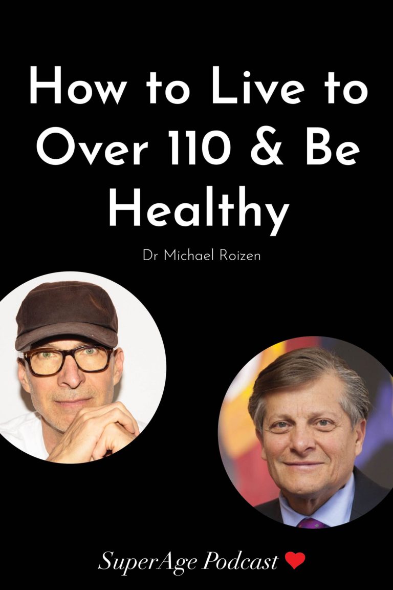 How to Live to Over 110 & Be Healthy: Dr. Michael Roizen