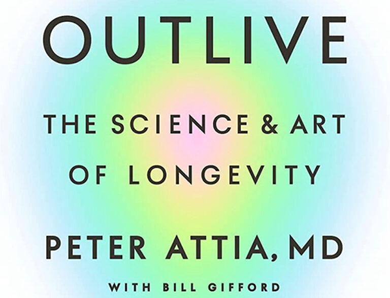 My Reaction to Peter Attia MD’s New Book “Outlive”