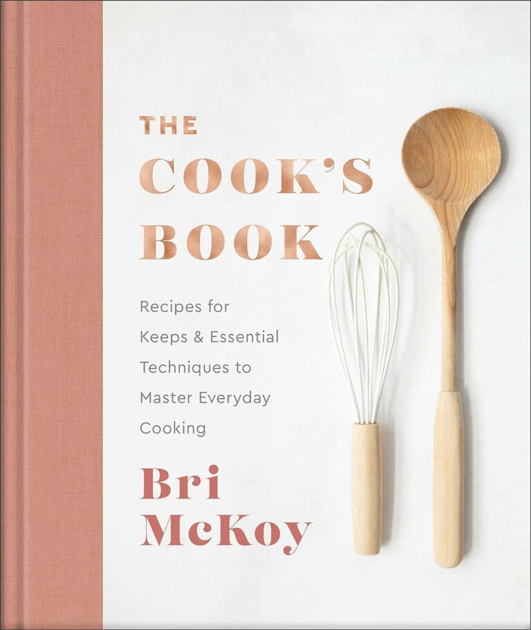 The Cook’s Book: Recipes for Keeps & Essential Techniques to Master Everyday Cooking by Bri McKoy