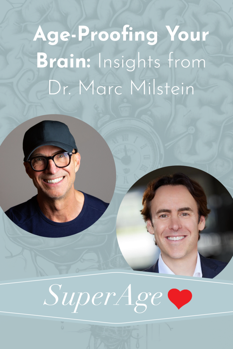Age-Proofing Your Brain: Insights From Dr. Marc Milstein