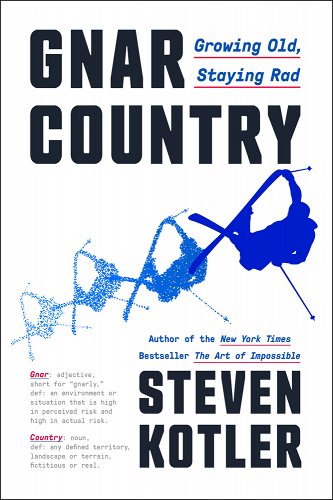Gnar Country: Growing Old, Staying Rad by Steven Kotler